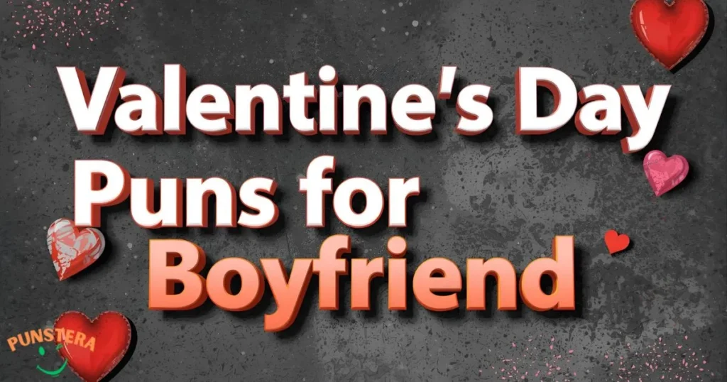 Valentine’s Day Puns for Boyfriend One-Liners